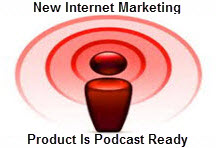 New Internet Markeitng Product Is Podcast Ready